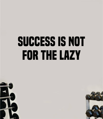 Success Is Not For the Lazy Wall Decal Home Decor Bedroom Room Vinyl Sticker Art Teen Work Out Quote Beast Gym Fitness Lift Strong Inspirational Motivational Health