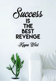 Kanye West Success is the Best Revenge Quote Wall Decal Sticker Room Art Vinyl Rap Hip Hop Lyrics Music Inspirational Yeezy