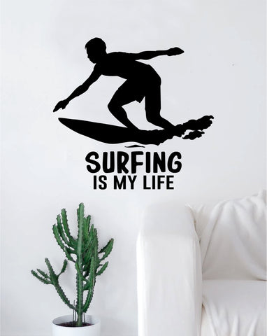 Surfing is my Life Decal Sticker Wall Vinyl Art Home Room Decor Living Room Bedroom Sports Quote Surf Surfer Ocean Beach