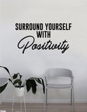 Surround Yourself with Positivity Quote Decal Sticker Wall Vinyl Art Decor Bedroom Living Room Namaste Yoga Meditate Zen Buddha Lotus Good Vibes