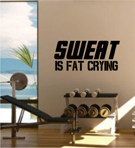 Sweat is Fat Crying Quote Fitness Health Work Out Gym Decal Sticker Wall Vinyl Art Wall Room Decor Weights Dumbbell Motivation Inspirational Funny