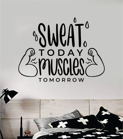 Sweat Today Muscles Tomorrow Wall Decal Sticker Vinyl Art Bedroom Room Home Decor Inspirational Motivational School Teen Gym Fitness Health