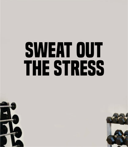 Sweat Out the Stress Wall Decal Sticker Vinyl Art Wall Bedroom Home Decor Inspirational Motivational Teen Sports Gym Fitness Girls Train Beast