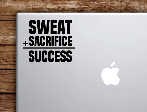 Sweat Sacrifice Success V2 Laptop Wall Decal Sticker Vinyl Art Quote Macbook Apple Decor Car Window Truck Kids Baby Teen Inspirational Gym Fitness Lift Sports