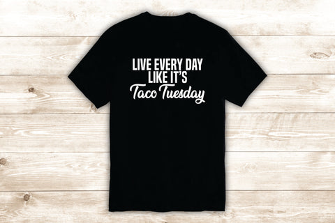 Taco Tuesday T-Shirt Tee Shirt Vinyl Heat Press Custom Inspirational Quote Teen Food Funny