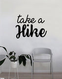 Take a Hike v3 Quote Wall Decal Sticker Room Bedroom Art Vinyl Decpr Decoration Teen Inspirational Adventure Travel Mountains Explore Wanderlust