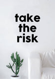 Take the Risk Quote Decal Sticker Wall Vinyl Art Wall Room Decor Inspirational Motivational