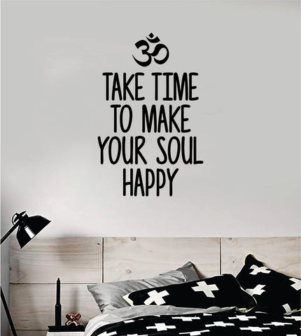 Take Time to Make Your Soul Happy Quote Decal Sticker Wall Vinyl Art Decor Room Teen Kids Namaste Yoga Om Meditate Zen Buddha Relax Breathe