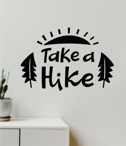 Take A Hike V4 Decal Sticker Quote Wall Vinyl Art Wall Bedroom Room Home Decor Inspirational Teen Baby Nursery Girls Playroom School Travel Mountains