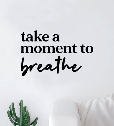 Take A Moment to Breathe Wall Decal Sticker Vinyl Home Decor Bedroom Art Girls Inspirational Relax Yoga Meditate