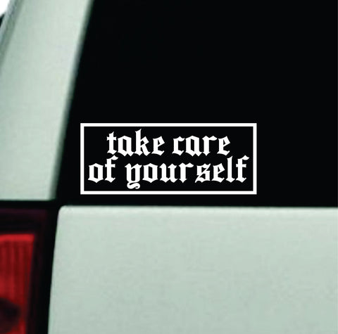 Take Care Of Yourself Car Decal Truck Window Windshield Rearview JDM Bumper Sticker Vinyl Quote Boy Girls Funny Mom Milf Cute Racing Men Mental Health Positive Affirmations