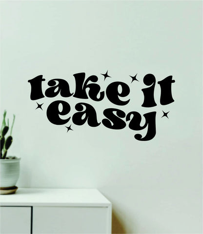 Take It Easy V4 Quote Wall Decal Sticker Bedroom Room Art Vinyl Inspirational Girls Aesthetic Relax