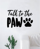 Talk to the Paw Wall Decal Decor Art Sticker Vinyl Room Bedroom Home Funny Animals Cute Puppy Dog Vet Adopt Rescue