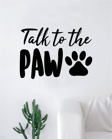 Talk to the Paw Wall Decal Decor Art Sticker Vinyl Room Bedroom Home Funny Animals Cute Puppy Dog Vet Adopt Rescue
