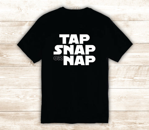 Tap Snap or Nap T-Shirt Tee Shirt Vinyl Heat Press Custom Inspirational Quote Teen Kids Funny MMA Jiu Jitsu Grapple Fight Train Gym