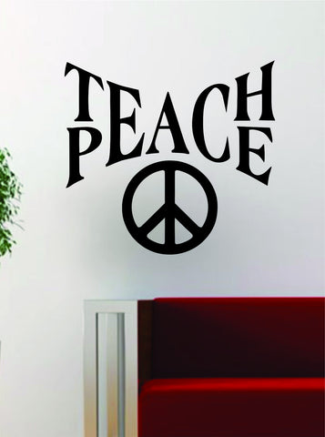 Teach Peace V2 Quote Design Decal Sticker Wall Vinyl Art Words Decor Inspirational