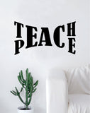 Teach Peace v4 Quote Decal Sticker Wall Vinyl Art Home Room Decor Inspirational Motivational Beautiful Love