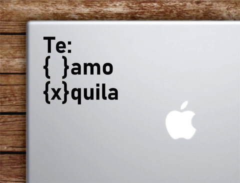 Te Amo Tequila Laptop Wall Decal Sticker Vinyl Art Quote Macbook Apple Decor Car Window Truck Teen Inspirational Girls Funny Spanish