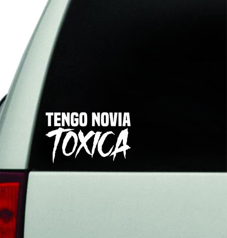 Tengo Novia Toxica V2 Wall Decal Car Truck Window Windshield JDM Sticker Vinyl Lettering Quote Boy Girl Funny Men Meme Toxic Girlfriend Spanish