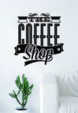 The Coffee Shop Quote Wall Decal Sticker Bedroom Living Room Art Vinyl Beautiful Kitchen Cute Shop Morning