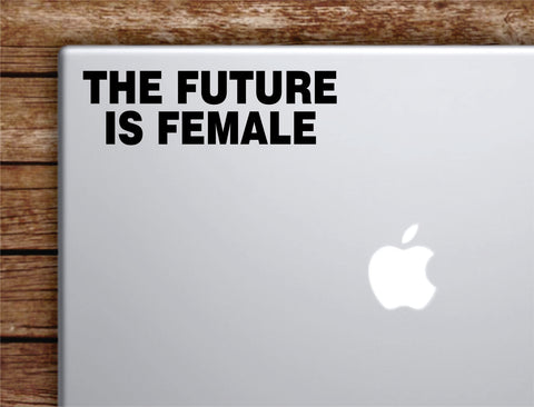 The Future is Female Laptop Apple Macbook Car Quote Wall Decor Decal Sticker Art Vinyl Inspirational Motivational Good Vibes Cute Feminist Girls Funny Feminist Women Empowerment
