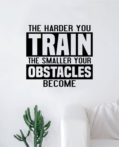 The Harder You Train Decal Sticker Wall Vinyl Art Wall Bedroom Room Decor Motivational Inspirational Teen Gym Fitness Sports
