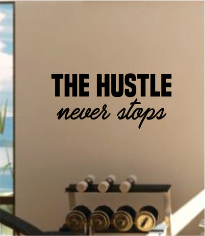 The Hustle Never Stops Decal Sticker Wall Vinyl Art Wall Bedroom Room Decor Motivational Inspirational Teen Sports Gym Fitness
