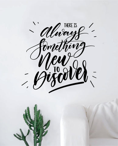 There Is Always Something New to Discover Quote Wall Decal Sticker Decor Vinyl Art Bedroom Teen Inspirational Boy Girl School Adventure