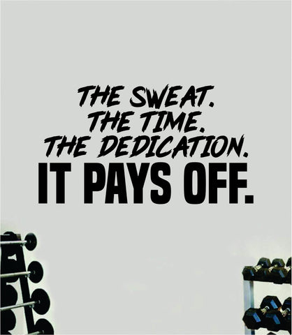 The Sweat Time Dedication It Pays Off Quote Wall Decal Sticker Vinyl Art Decor Bedroom Room Boy Girl Inspirational Motivational Gym Fitness Health Exercise Lift Beast