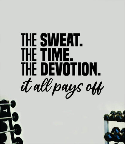 The Sweat Time Devotion It All Pays Off Quote Wall Decal Sticker Vinyl Art Home Decor Bedroom Inspirational Motivational Gym Fitness Health Exercise Lift Weights Beast