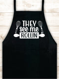 They See Me Rollin Apron Heat Press Vinyl Bbq Barbeque Cook Grill Chef Bake Food Kitchen Funny Gift Men Women Dad Mom Family Cookout