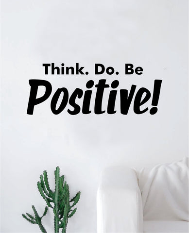Think Do Be Positive Quote Wall Decal Sticker Bedroom Home Room Art Vinyl Inspirational Kids Baby Teen School Good Vibes