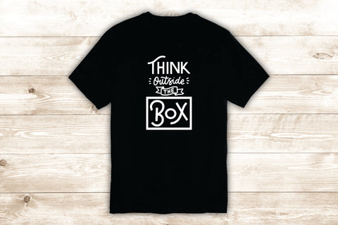 Think Outside the Box T-Shirt Tee Shirt Vinyl Heat Press Custom Inspirational Quote Teen Motivational School Science Think Smart Kids