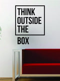 Think Outside the Box Quote Decal Sticker Wall Vinyl Art Words Decor Inspirational Teen