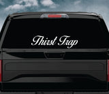 Thirst Trap Wall Decal Car Truck Window Windshield Mirror JDM Sticker Vinyl Lettering Quote Girls Funny Men Racing Sadboyz Broken Heart Club Stay Humble