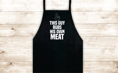 This Guy Rubs His Own Meat Apron Heat Press Vinyl Bbq Barbeque Cook Grill Chef Bake Food Kitchen Funny Gift Men
