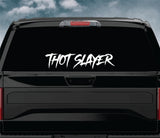 Thot Slayer Wall Decal Car Truck Window Windshield Mirror JDM Sticker Vinyl Lettering Quote Girls Funny Men Racing Sadboyz Broken Heart Club Stay Humble