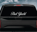 Thot Yacht Wall Decal Car Truck Window Windshield JDM Sticker Vinyl Lettering Quote Boy Girl Funny Men Racing Sadboyz Sadgirlz Broken Heart Club Stay Humble