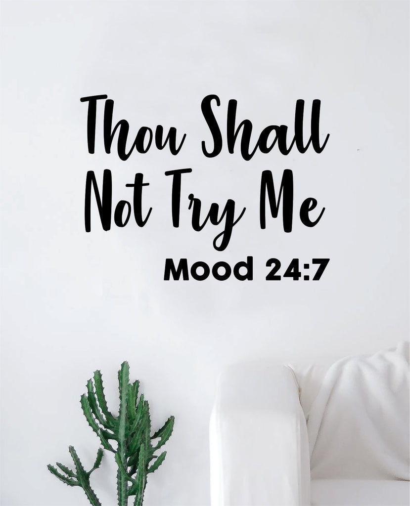 Thou Shall Not Try Me Mood 24 7 Quote Decal Sticker Wall Vinyl Art ...