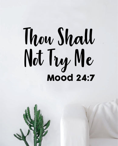 Thou Shall Not Try Me Mood 24 7 Quote Decal Sticker Wall Vinyl Art Home Room Decor Teen Kids Funny Meme