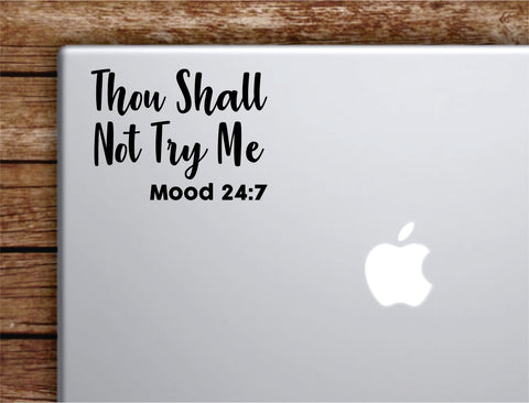 Thou Shall Not Try Me Mood Laptop Wall Decal Sticker Vinyl Art Quote Macbook Apple Decor Car Window Truck Teen Inspirational Girls Funny