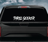 Thrill Seeker Wall Decal Car Truck Window Windshield JDM Sticker Vinyl Lettering Quote Boy Girl Funny Men Racing Sadboyz Sadgirlz Broken Heart Club Stay Humble