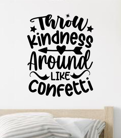 Throw Kindness Around Like Confetti Quote Wall Decal Sticker Vinyl Art Decor Bedroom Room Boy Girl Inspirational Motivational School Nursery Good Vibes Smile