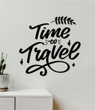 Time to Travel V2 Decal Sticker Quote Wall Vinyl Art Wall Bedroom Room Home Decor Inspirational Teen Baby Nursery Girls Playroom School Adventure Wanderlust