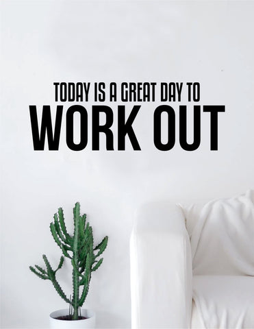 Today is a Great Day to Work Out Quote Decal Sticker Wall Vinyl Art Home Decor Decoration Teen Living Room Bedroom Sports Fitness Health Gym