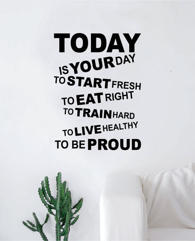 Today Is Your Day Decal Sticker Wall Vinyl Art Wall Bedroom Room Decor Motivational Inspirational Teen Fitness Exercise Healthy Gym