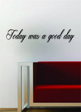 Today Was A Good Day Hip Hop Rap Quote Decal Sticker Wall Vinyl Art Music Lyrics Inspirational Ice Cube