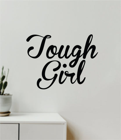 Tough Girl Quote Wall Decal Sticker Vinyl Art Decor Bedroom Room Boy Girl Inspirational Motivational Nursery Women Feminist