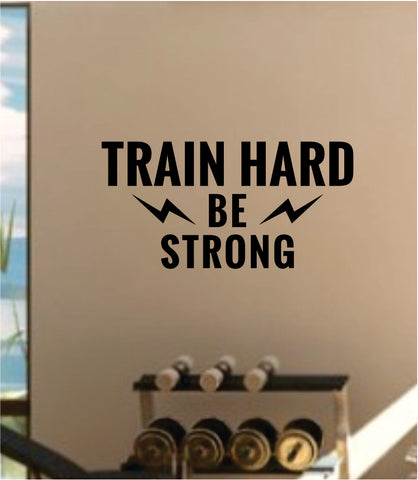 Train Hard Be Strong Gym Quote Fitness Health Decal Sticker Wall Vinyl Art Wall Room Decor Motivation Inspirational Kids Teen