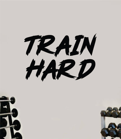 Train Hard V5 Decal Sticker Wall Vinyl Art Wall Bedroom Room Decor Motivational Inspirational Teen Sports Gym Fitness Exercise Health Girls Squat Beast